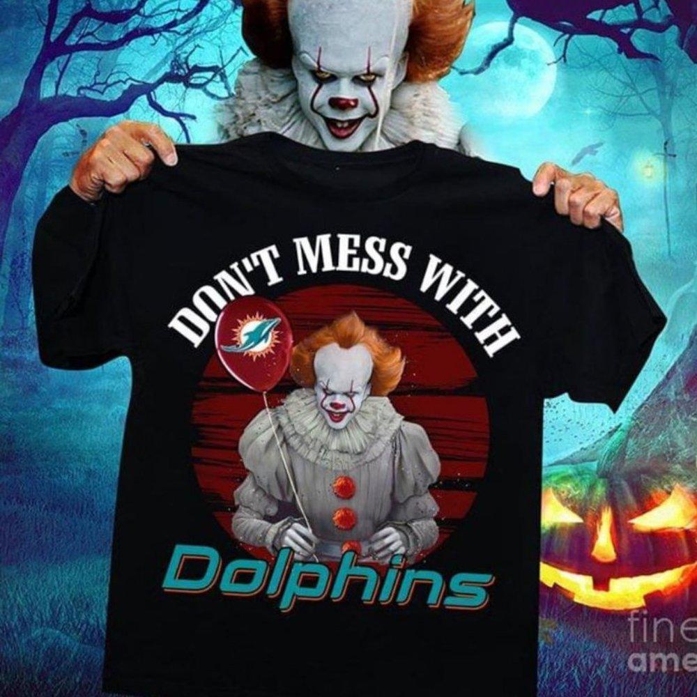 Dont Mess With The Miami Dolphins Pennywise Shirt